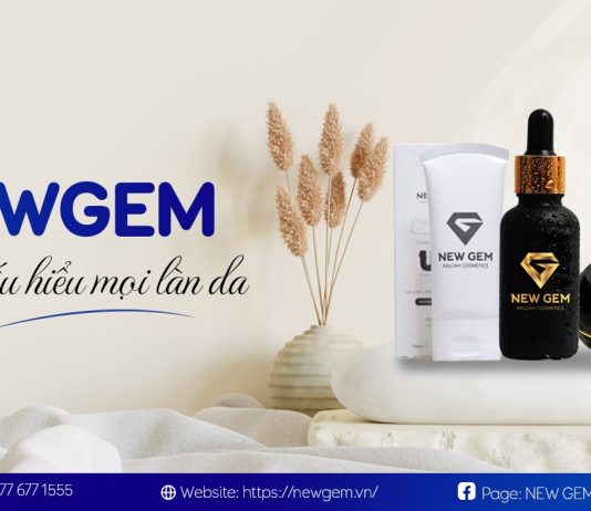 NEW GEM – Thương hiệu mỹ phẩm cao cấp thuần thiên nhiên